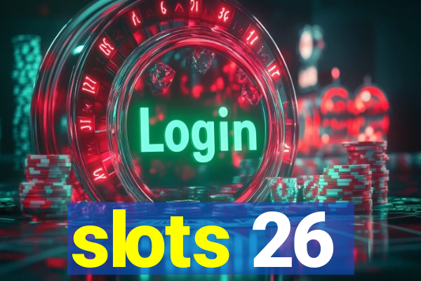 slots 26